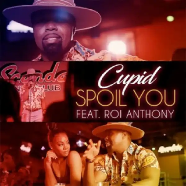 Instrumental: Cupid - Spoil U Ft. Roi Anthony (Produced By Roi “Chip” Anthony)